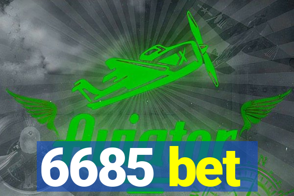 6685 bet